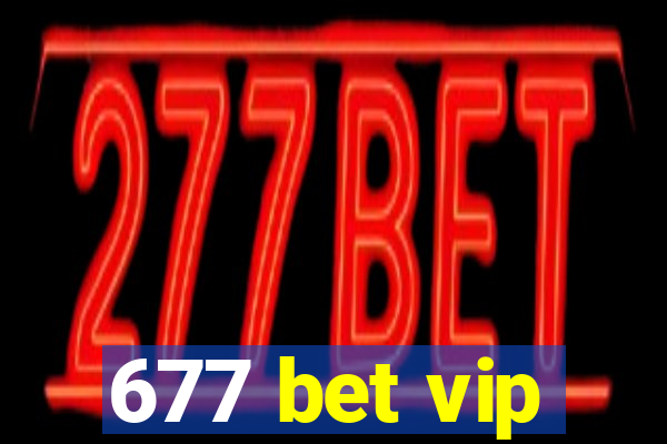 677 bet vip